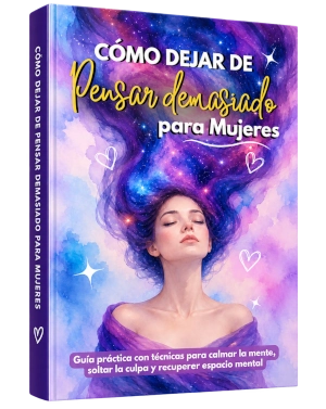 Cómo Dejar de Pensar Demasiado para Mujeres